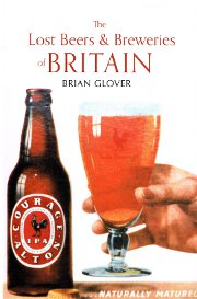 The Lost Beers & Breweries of Britain by Brian Glover.