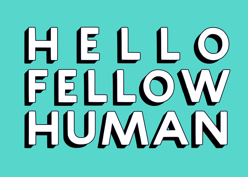 Text illustration: Hello fellow human.